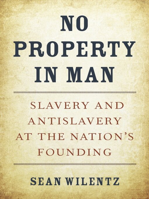 Title details for No Property in Man by Sean Wilentz - Available